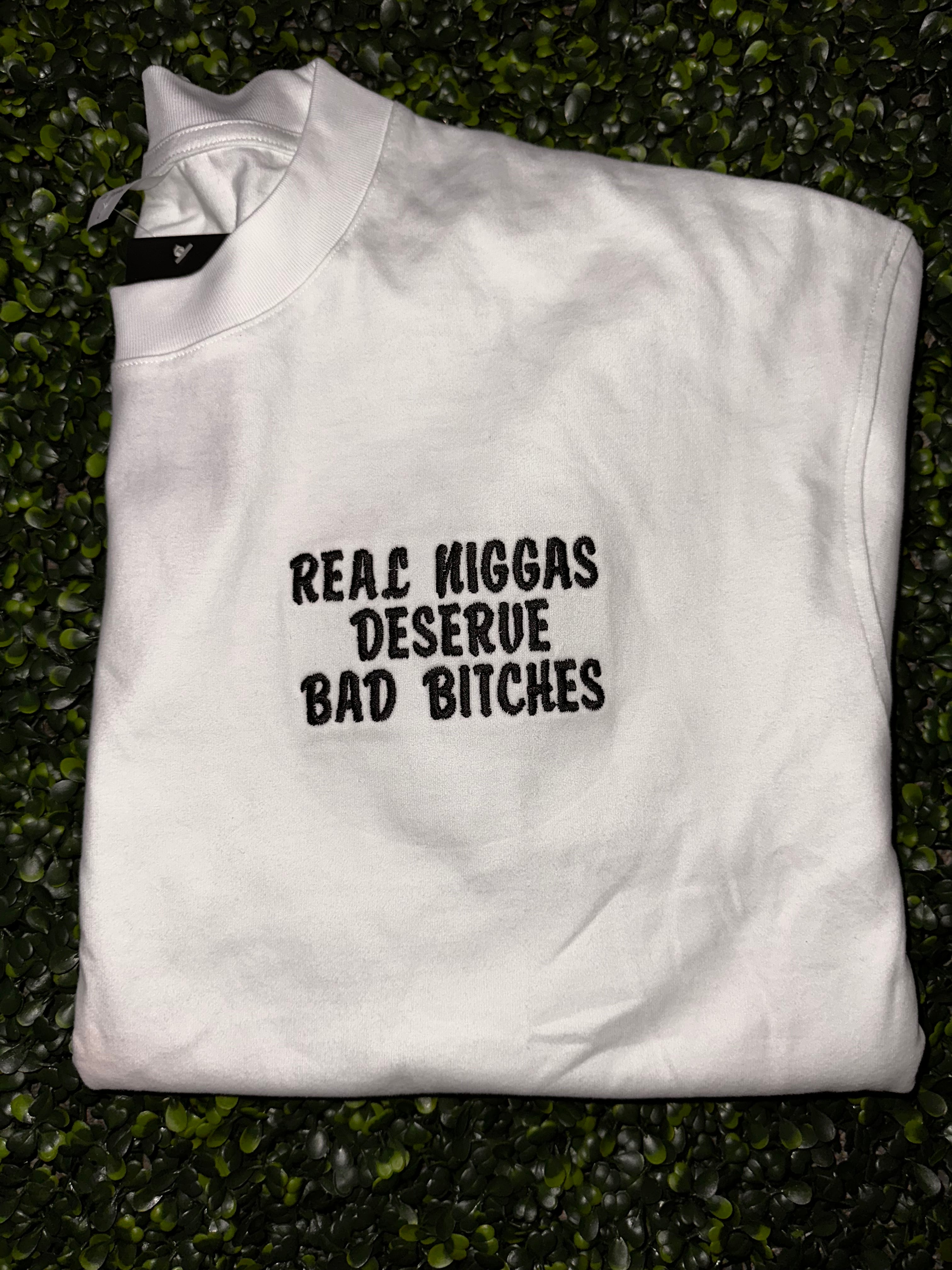 Real Niggas Deserve Bad Bitches